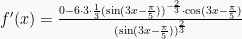 f'(x) = \frac{0 - 6 \cdot 3 \cdot \frac{1}{3}(\sin (3x - \frac{\pi}{5}))^{- \frac{2}{3}} \cdot \cos (3x - \frac{\pi}{5})}{(\sin (3x - \frac{\pi}{5}))^\frac{2}{3}}